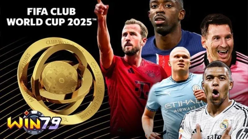 FIFA Club World Cup | Cập Nhật Để Chọn Cược Chuẩn Tại Win79
